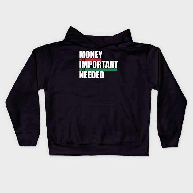 Money Not Important Design Kids Hoodie by radeckari25